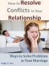 How to Resolve Conflicts in Your Relationship-Ways to Solve Problems in Your Marriage by Angie T. Lee