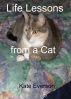 Life Lessons from a Cat by Kate Everson