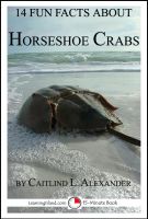Cover for '14 Fun Facts About Horseshoe Crabs: A 15-Minute Book'