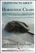 14 Fun Facts About Horseshoe Crabs: A 15-Minute Book by Caitlind Alexander