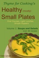 Healthy Small Plates, Volume 1: Soups and Salads cover