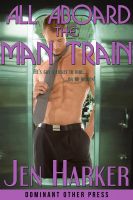 Cover for 'All Aboard the Man Train (gay gangbang bdsm erotica)'