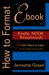 How to Format an eBook for Kindle, NOOK, and Smashwords in Two Hours or Less (Format a Book (Volume 2 of 3)) by Jennette  Green