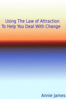 Cover for 'Using The Law of Attraction To Help You Deal With Change'