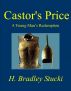 Castor's Price; A Young Man's Redemption by H. Bradley Stucki