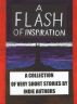 A Flash of Inspiration: A Collection of Very Short Stories by Indie Authors by Helmy Kusuma