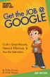 Get the Job at Google: Craft a Great RÃ©sumÃ©, Network Effectively & Ace the Interviews by Olfina L.L.C. 