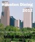 Houston Dining 2012 - A Guide for Visitors (and Most Locals, Too) by Mike Riccetti