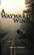 A Wayward Wind by John W. Huffman