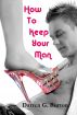 How To Keep Your Man: And Keep Him For Good by Darren G. Burton