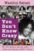 You Don't Know Crazy by Wambui Bahati