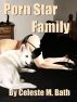 Porn Star Family by Celeste Bath