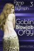 Pimp my Nymph 3: Goblin Blowjob Orgy (MMMMMF erotica) by Leandra J. Piper