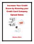 Increase Your Credit Score By Knowing Your Credit Card Company Upload Dates Part I by Monica Rich