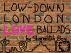 Low-down London Love Ballads by shoreditch boy