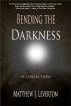 Bending The Darkness by Matthew Leverton