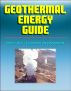 Geothermal Energy Guide: Clean Energy, Economic Development, Direct Use, Government Research Program, Geothermal Power Overview by Progressive Management