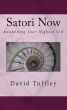 Satori Now: Awakening your Highest Self by David Tuffley