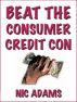 Beat the Consumer Credit Con: How Marketers Play Tricks on Your Brain by Nic Adams