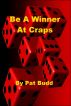 Be A Winner At Craps by Pat Budd