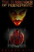 The Surrender of Persephone (An Erotic / Erotica BDSM Mythological Romance) (Series: Myths Behaving Badly) by Selena Kitt