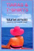 Cover for 'Tiaras and T-shirts: A Working Life at Sea'