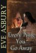 Every Time You Go Away by Eve Asbury