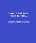 Get your teen to talk..... by David C Johnson