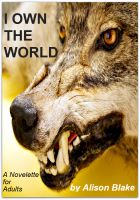 Cover for 'I Own The World, A Werewolf's Tale'