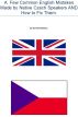 A  Few Common English Mistakes Made by Native Czech Speakers AND How to Fix Them. by Derek Patterson