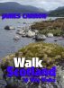Walk Scotland: 20 Wild Walks by James Carron