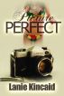 Picture Perfect by Lanie Kincaid