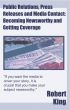 Public Relations, Press Releases and Media Contact: Becoming Newsworthy and Getting Coverage by Robert Alan King