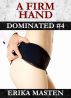 A Firm Hand: Dominated #4 by Erika Masten