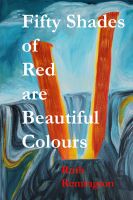 Cover for 'Fifty Shades of Red are Beautiful Colours'