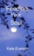 Feeding Your Soul by Kate Everson