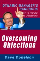 Cover for 'Overcoming Objections: The Dynamic Manager&rsquo;s Handbook On How To Handle Sales Objections'