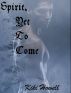 Spirit, Yet To Come by Kiki Howell