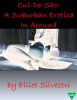 Cover for 'Cul-De-Sac: A Suburban Erotica In Around'