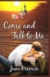 Come and Talk To Me by June Kramin