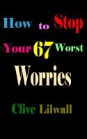 Cover for 'How to Stop Your 67 Worst Worries'