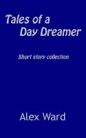 Cover for 'Tales of a Day Dreamer Short Story Collection'