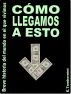 CÃ³mo llegamos a esto: breve historia del mundo en el que vivimos by Ezequiel Tambornini