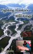 Fighting Alaska's Wild Kings by Craig Boulden