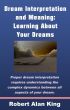 Dream Interpretation and Meaning: Learning About Your Dreams by Robert Alan King