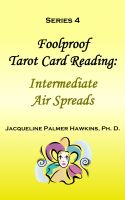 Cover for 'Foolproof Tarot Card Reading: Intermediate Air Spreads - Series 4'