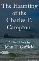 Cover for 'The Haunting of the Charles F. Campton'