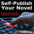 Self-Publish Your Novel: Lessons from an Indie Publishing Success Story by Robert Kroese