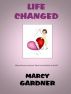 Life Changed by Marcy Gardner