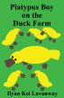 Platypus Boy on the Duck Farm by ilyan kei lavanway
